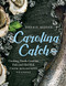 Carolina Catch: Cooking North Carolina Fish and Shellfish from