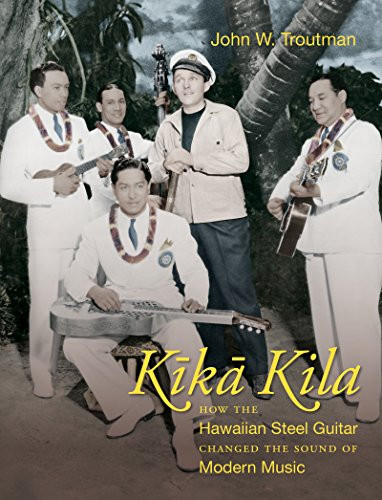 Kika Kila: How the Hawaiian Steel Guitar Changed the Sound of Modern