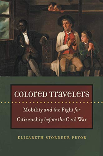 Colored Travelers: Mobility and the Fight for Citizenship before