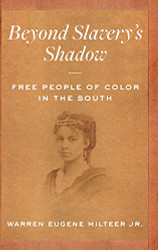 Beyond Slavery's Shadow: Free People of Color in the South
