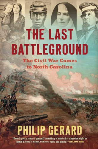 Last Battleground: The Civil War Comes to North Carolina