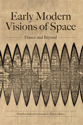 Early Modern Visions of Space: France and Beyond