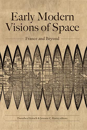 Early Modern Visions of Space: France and Beyond
