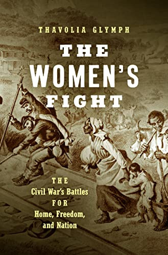 Women's Fight: The Civil War's Battles for Home Freedom