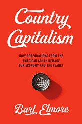 Country Capitalism: How Corporations from the American South Remade