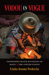 Vodou en Vogue: Fashioning Black Divinities in Haiti and the United
