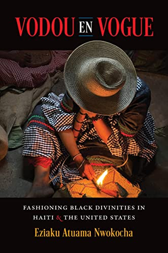 Vodou En Vogue: Fashioning Black Divinities in Haiti and the United