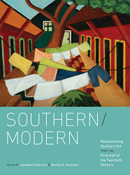 Southern/Modern: Rediscovering Southern Art from the First Half