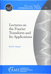 Lectures on the Fourier Transform and Its Applications