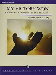 My Victory Won: A Meditaition on the Hymn Be Thou My Vision"