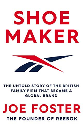 Shoemaker: The Untold Story of the British Family Firm that Became a