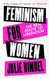 Feminism for Women: The Real Route to Liberation