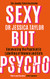 Sexy But Psycho