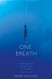 One Breath: Freediving Death and the Quest to Shatter Human Limits