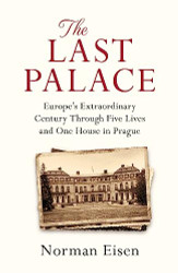 Last Palace: Europe's Extraordinary Century Through Five Lives