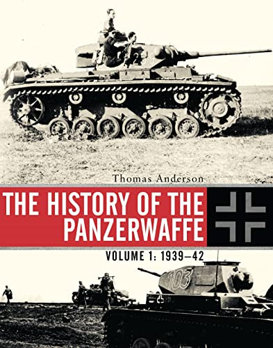 History of the Panzerwaffe: Volume 1: 1939-42