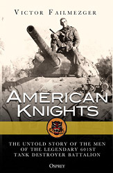 American Knights: The Untold Story of the Men of the Legendary 601st