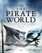 Pirate World: A History of the Most Notorious Sea Robbers