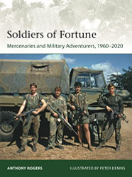Soldiers of Fortune: Mercenaries and Military Adventurers 1960-2020