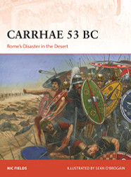 Carrhae 53 BC: Rome's Disaster in the Desert (Campaign)