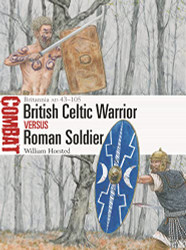 British Celtic Warrior vs Roman Soldier: Britannia AD 43-105