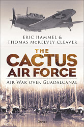 Cactus Air Force: Air War over Guadalcanal