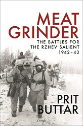 Meat Grinder: The Battles for the Rzhev Salient 1942-43