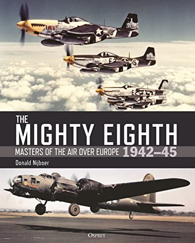 Mighty Eighth: Masters of the Air over Europe 1942-45