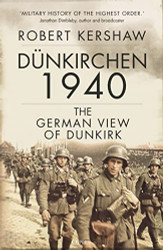 Dunkirchen 1940: The German View of Dunkirk