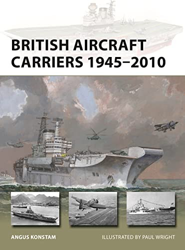 British Aircraft Carriers 1945-2010 (New Vanguard 317)