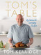 Tom's Table: My Favourite Everyday Recipes