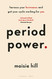 Period Power: Harness Your Hormones and Get Your Cycle Working