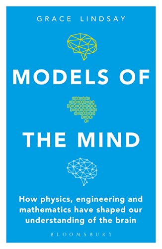 Models of the Mind: How Physics Engineering and Mathematics Have