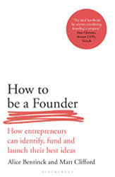 How to Be a Founder: How Entrepreneurs can Identify Fund and Launch
