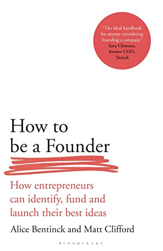 How to Be a Founder: How Entrepreneurs can Identify Fund and Launch