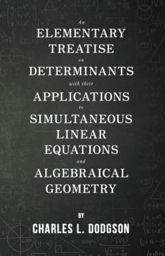 Elementary Treatise on Determinants - With Their Applications