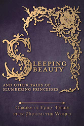 Sleeping Beauty - And Other Tales of Slumbering Princesses - Origins