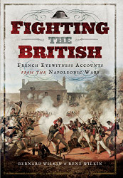 Fighting the British: French Eyewitness Accounts from the Napoleonic