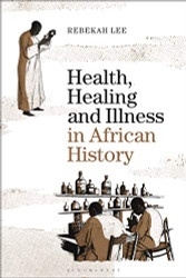 Health Healing and Illness in African History