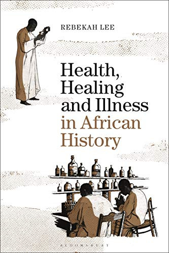 Health Healing and Illness in African History
