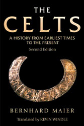 Celts: A History From Earliest Times to the Present