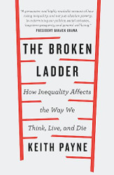 Broken Ladder: How Inequality Changes the Way We Think Live