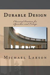 Durable Design: Classical Oration for Speeches and Essays