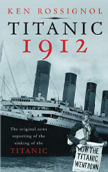 Titanic 1912: The original news reporting of the sinking