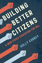 Building Better Citizens: A New Civics Education for All