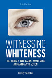 Witnessing Whiteness: The Journey into Racial Awareness and Antiracist