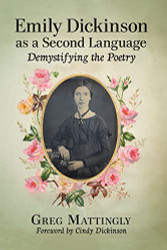 Emily Dickinson as a Second Language: Demystifying the Poetry