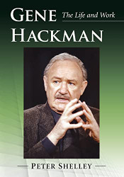 Gene Hackman: The Life and Work