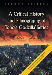 Critical History and Filmography of Toho's Godzilla Series 2d