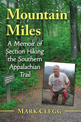 Mountain Miles: A Memoir of Section Hiking the Southern Appalachian